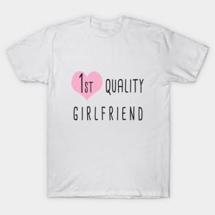 First Qualitiy Girlfriend / Gift for her / The perfect one T-Shirt